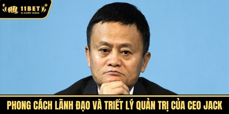 Phong Cách Lãnh Đạo và Triết Lý Quản Trị của CEO Jack
