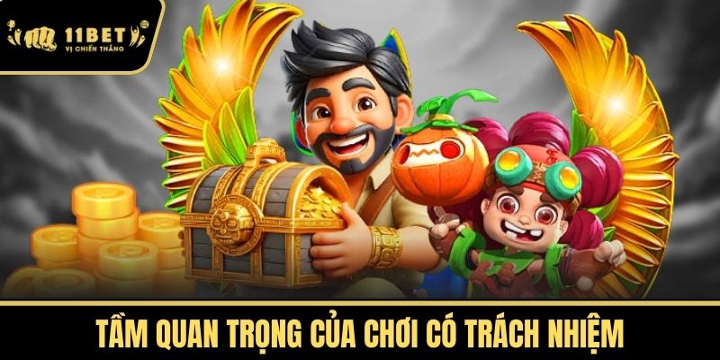 Tầm quan trọng của Chơi Có Trách Nhiệm