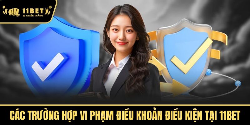 Các Trường Hợp Vi Phạm Điều Khoản Điều Kiện tại 11bet