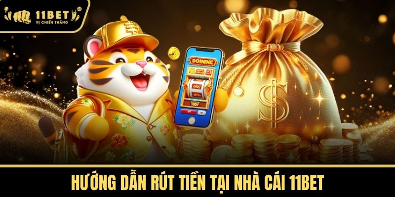 Hướng dẫn rút tiền tại nhà cái 11bet