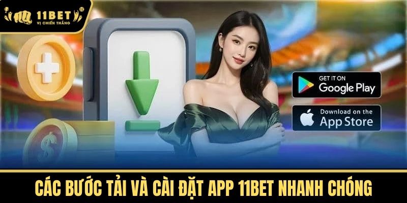 Các bước tải và cài đặt App 11bet nhanh chóng